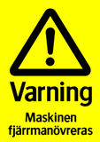 Varning Maskinen fjärrmanövreras