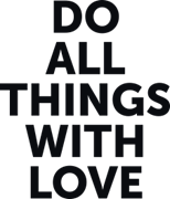 Do all things with love