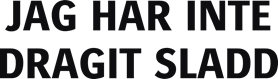 Jag har inte dragit sladd